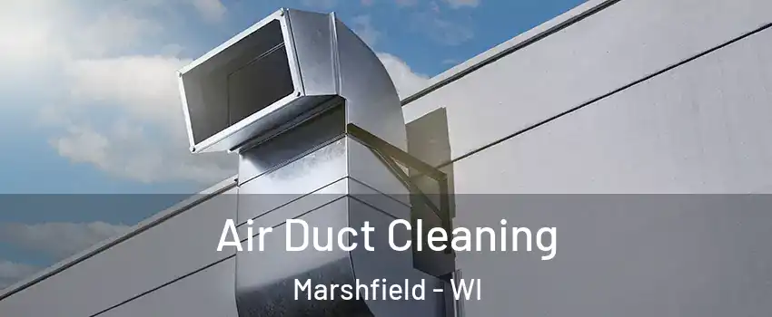  Air Duct Cleaning Marshfield - WI