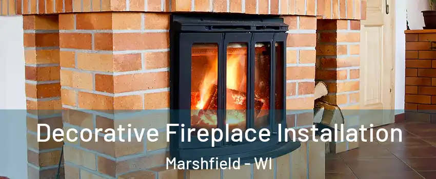  Decorative Fireplace Installation Marshfield - WI