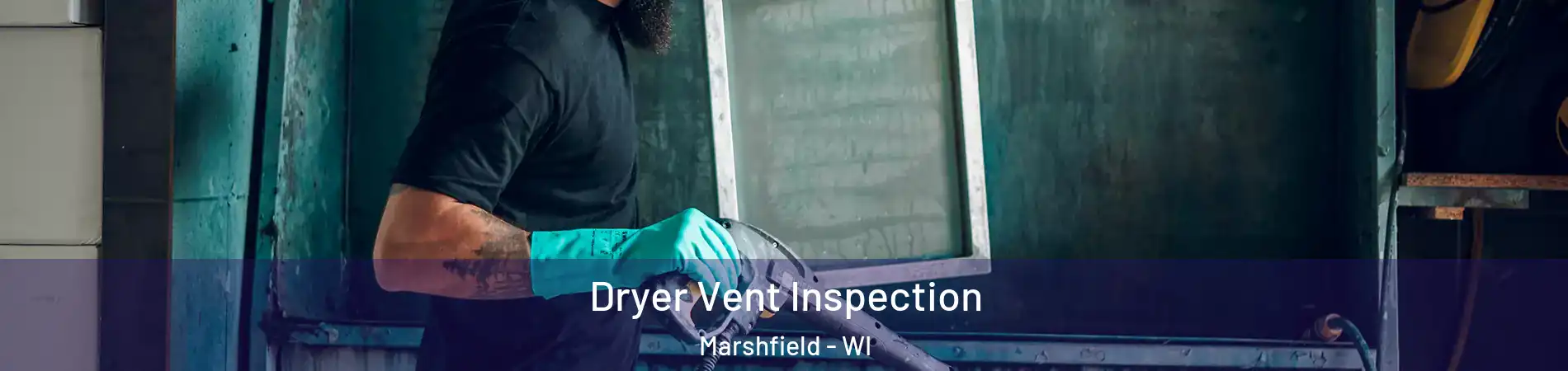  Dryer Vent Inspection Marshfield - WI