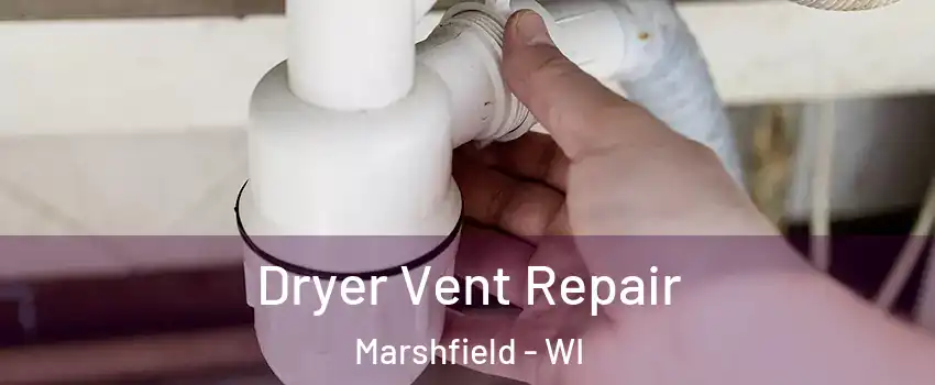  Dryer Vent Repair Marshfield - WI