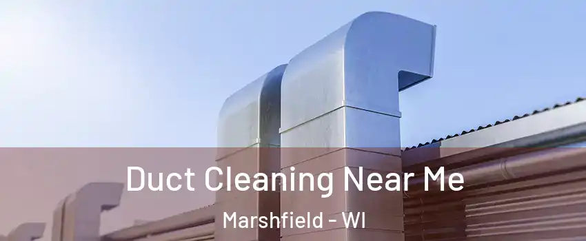  Duct Cleaning Near Me Marshfield - WI