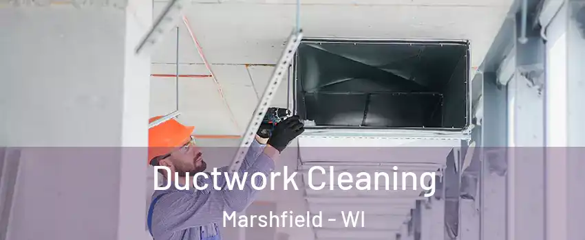  Ductwork Cleaning Marshfield - WI