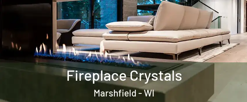  Fireplace Crystals Marshfield - WI