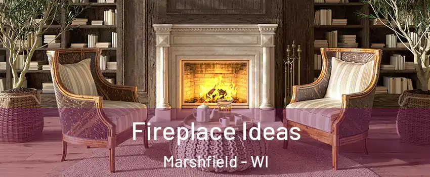  Fireplace Ideas Marshfield - WI