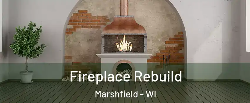  Fireplace Rebuild Marshfield - WI