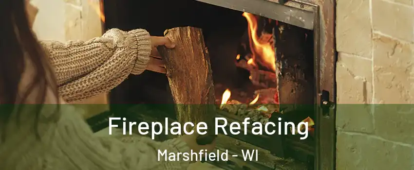 Fireplace Refacing Marshfield - WI