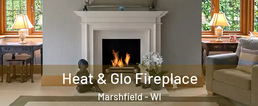  Heat & Glo Fireplace Marshfield - WI