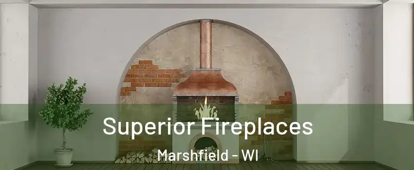  Superior Fireplaces Marshfield - WI