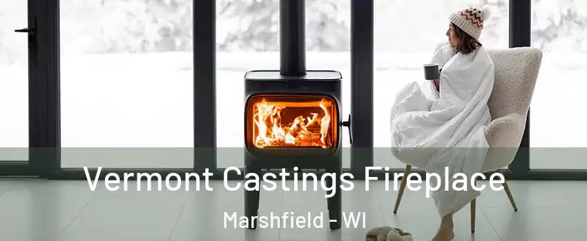  Vermont Castings Fireplace Marshfield - WI